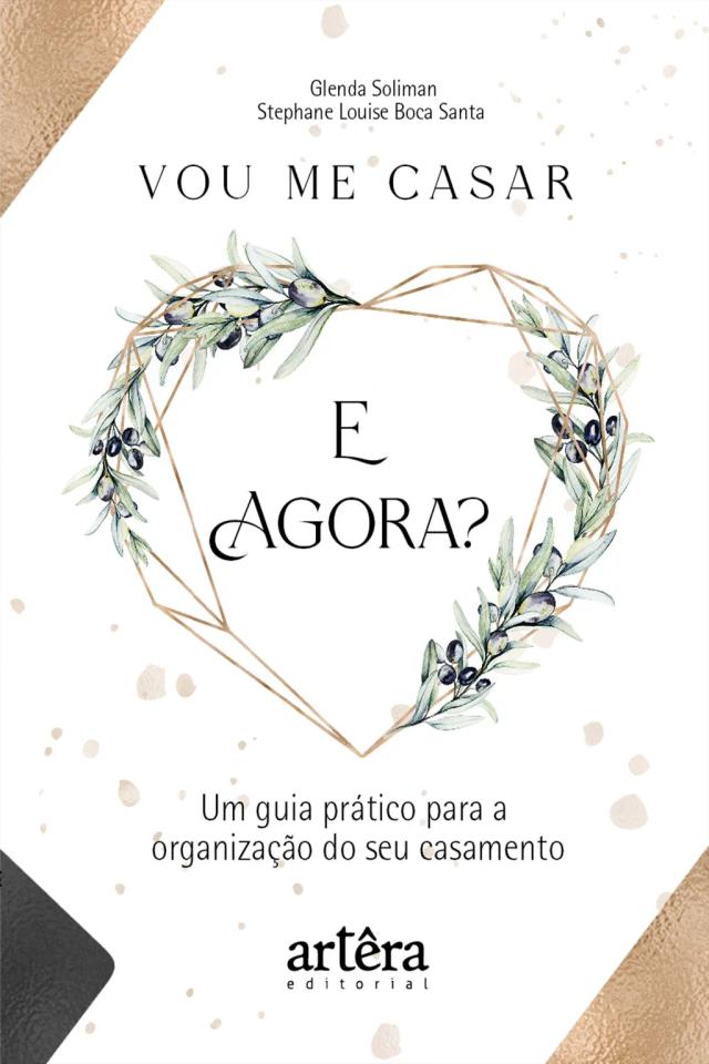 Vou me Casar. E Agora? Um Guia Prático para a Organização do seu Casamento