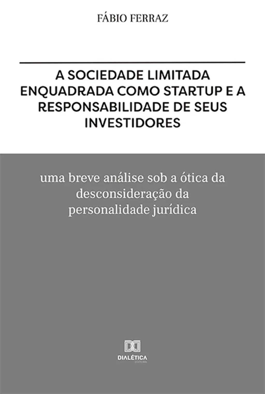 A sociedade limitada enquadrada como Startup e a responsabilidade de seus investidores