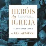 Capa do livro Heróis da Igreja - Vol. 2 - A Era Medieval