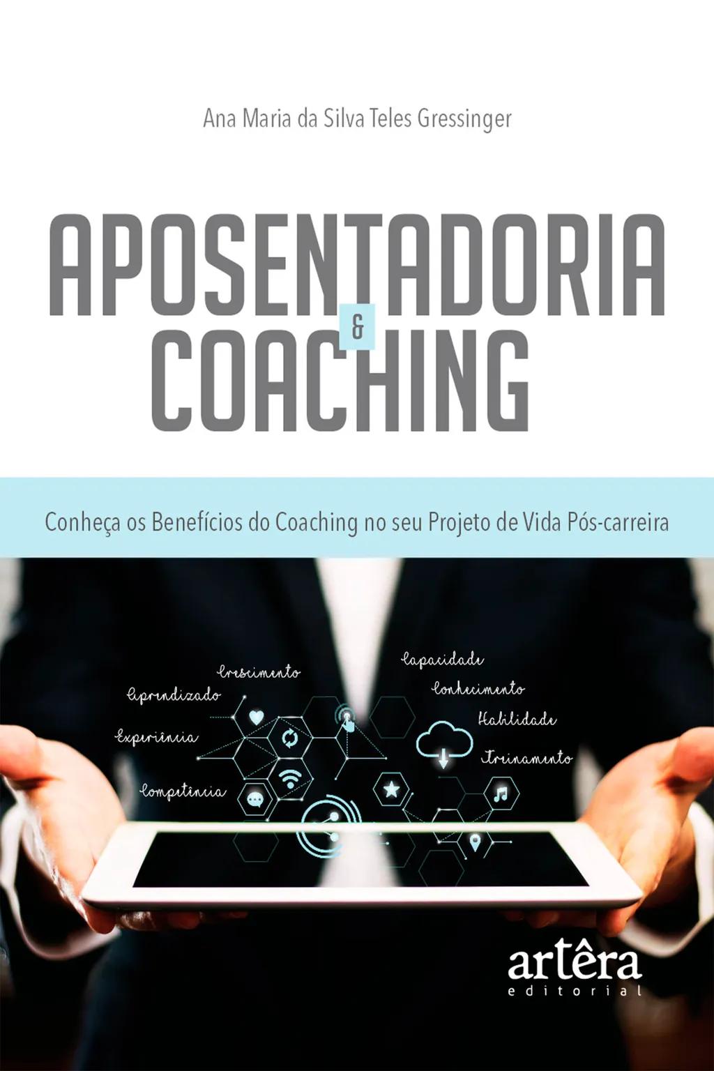 Aposentadoria & Coaching: Conheça os Benefícios do Coaching no seu Projeto de Vida Pós-Carreira