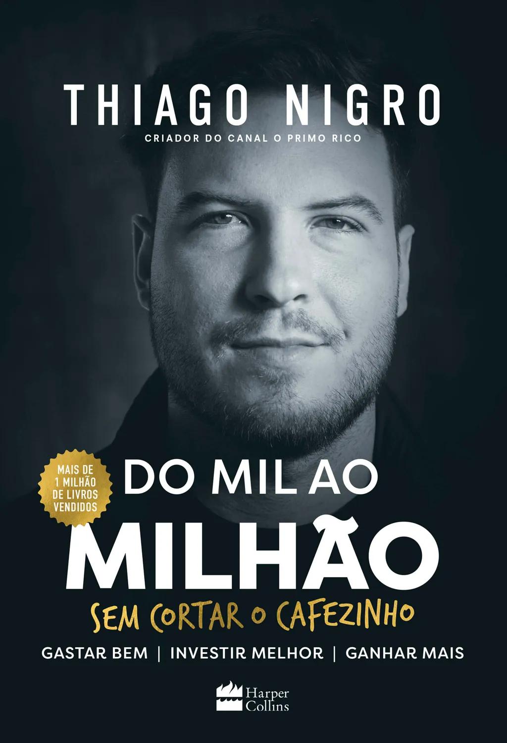 Do mil ao milhão: sem cortar o cafezinho – O best-seller de Thiago Nigro, autor de "O homem que comprou o tempo"