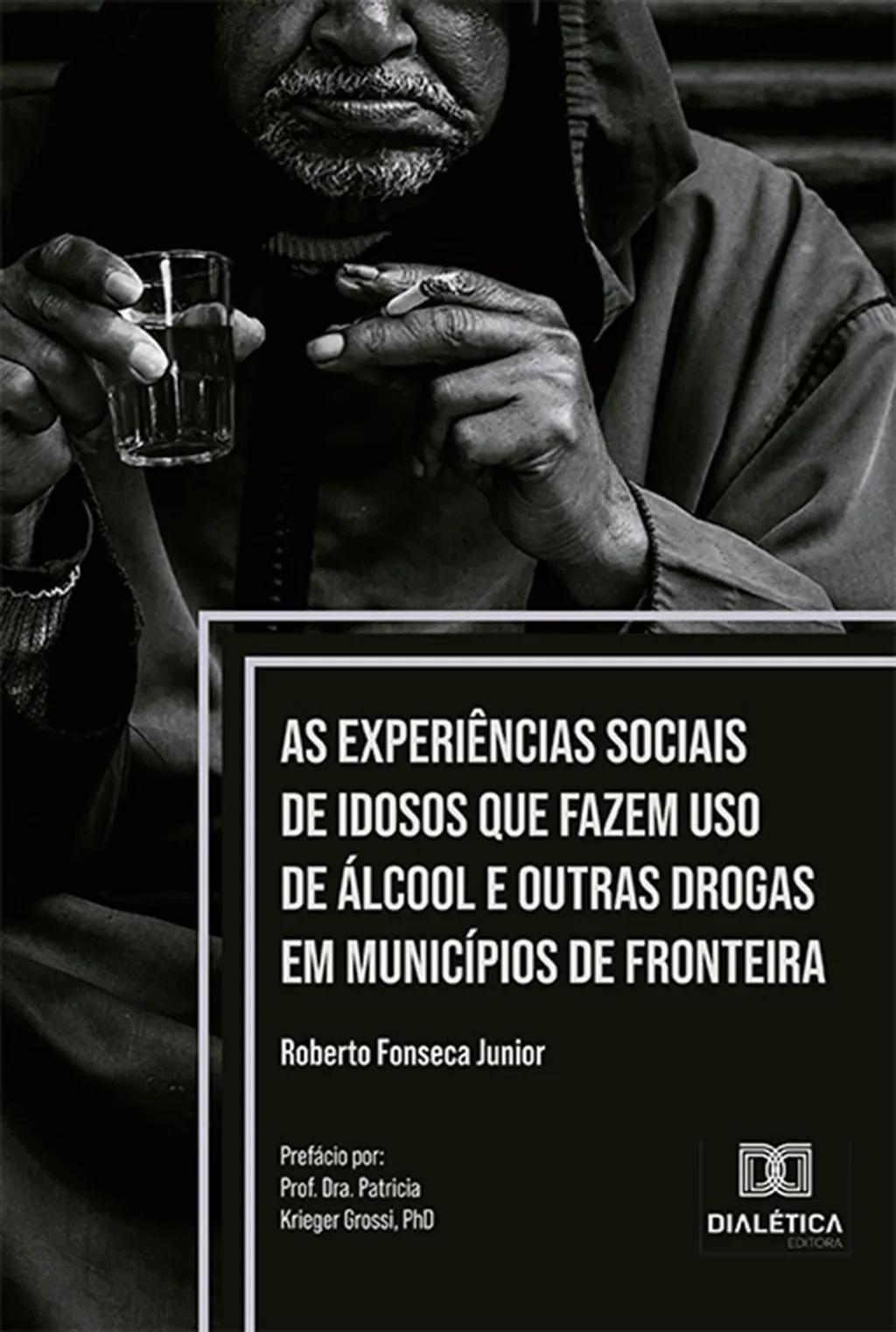 As experiências sociais de idosos que fazem uso de álcool e outras drogas em municípios de fronteira