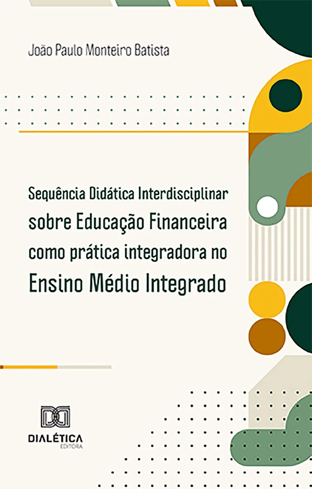 Sequência Didática Interdisciplinar sobre Educação Financeira como prática integradora no Ensino Médio Integrado